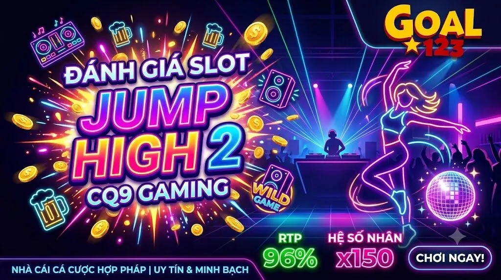 Đánh Giá Slot Jump High 2 (CQ9 Gaming): Hòa Mình Vào Đêm Nhạc EDM